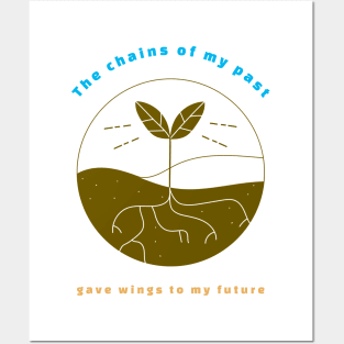 The chains of my past gave wings to my future. Posters and Art